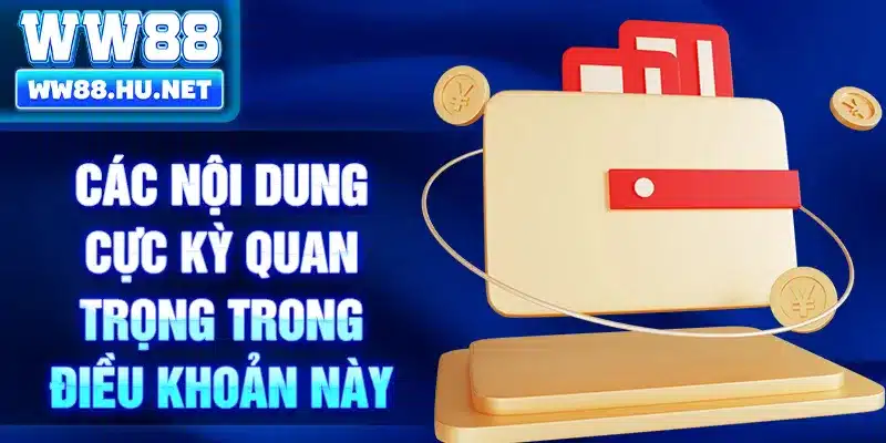 Các nội dung cực kỳ quan trọng trong điều khoản này