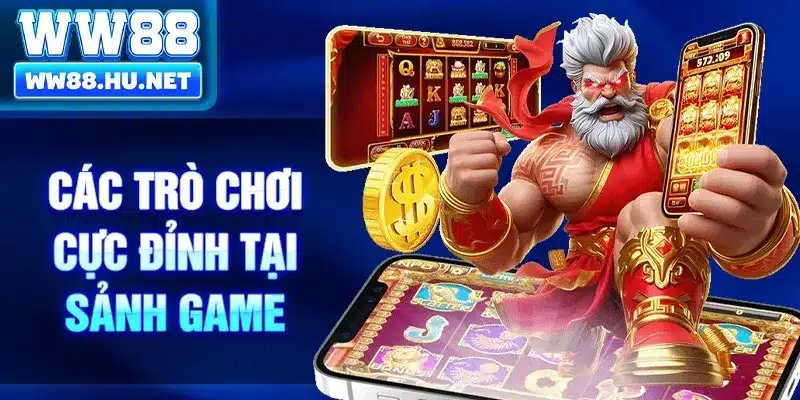 Các trò chơi cực đỉnh tại sảnh game