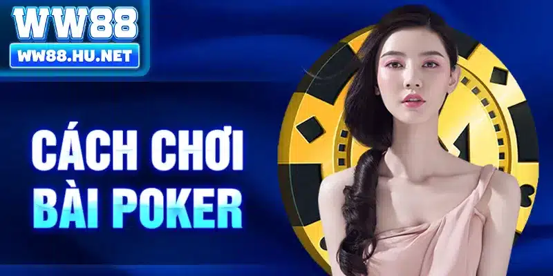 Cách chơi bài poker