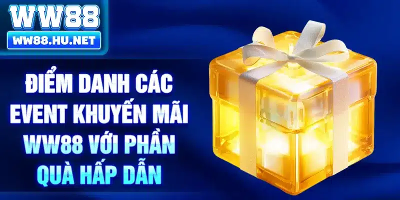 Điểm danh các event khuyến mãi WW88 với phần quà hấp dẫn
