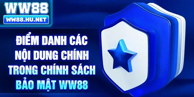 Điểm danh các nội dung chính trong chính sách bảo mật WW88