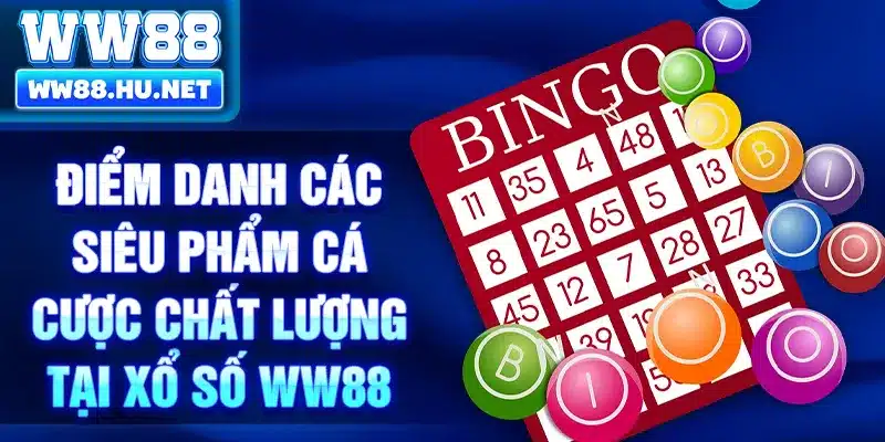 Điểm danh các siêu phẩm cá cược chất lượng tại xổ số WW88