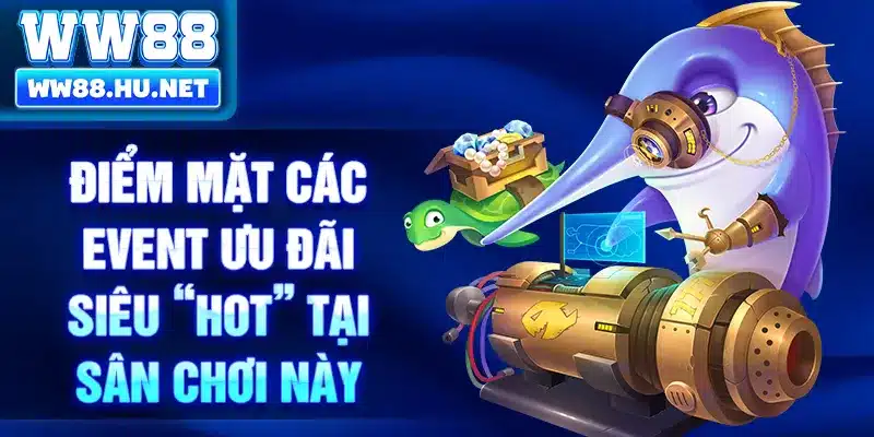 Điểm mặt các event ưu đãi siêu “HOT” tại sân chơi này