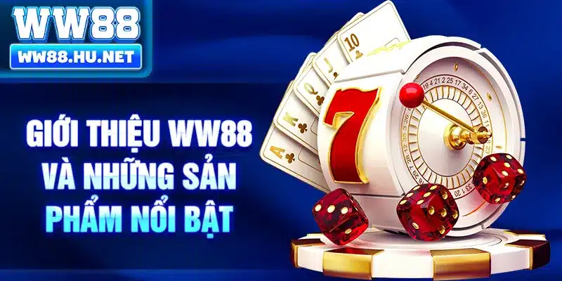 Giới thiệu ww88 và những sản phẩm nổi bật
