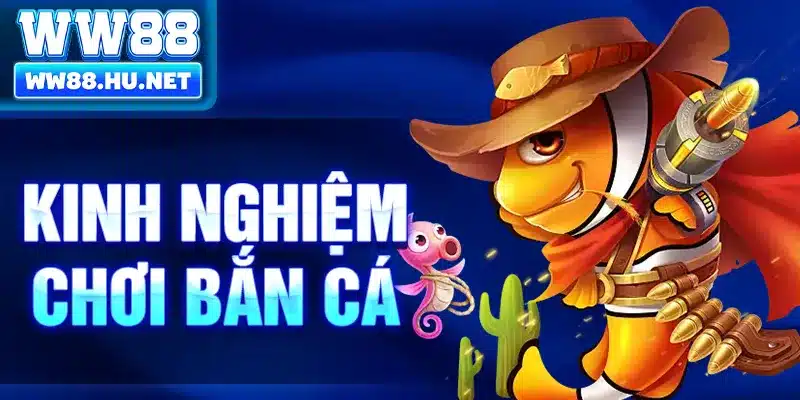 Kinh Nghiệm Chơi Bắn Cá