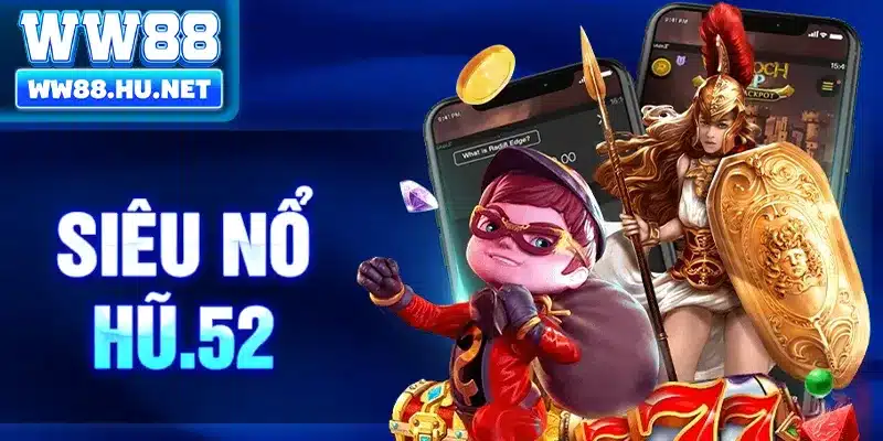 Siêu Nổ Hũ.52