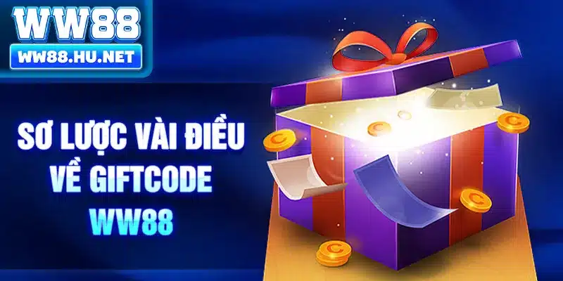 Sơ lược vài điều về Giftcode WW88