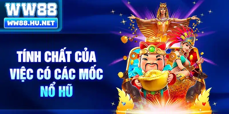Tính chất của việc có các mốc nổ hũ