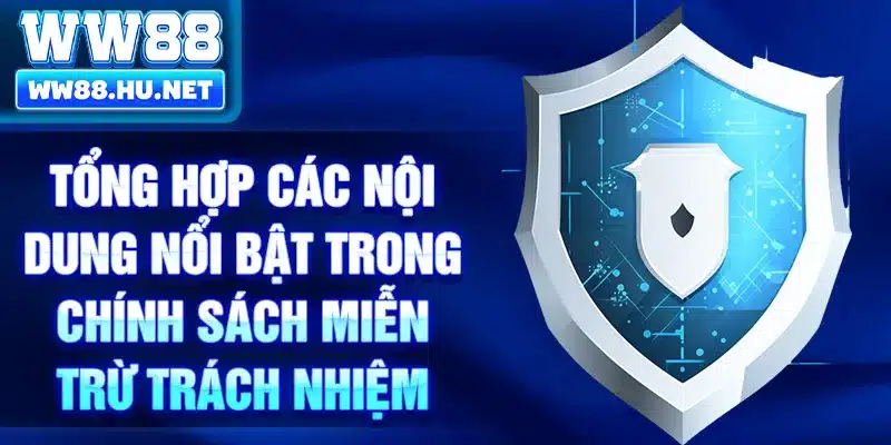 Tổng hợp các nội dung nổi bật trong chính sách miễn trừ trách nhiệm