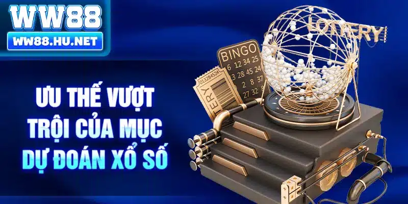 Ưu thế vượt trội của mục dự đoán xổ số