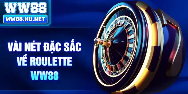 Vài nét đặc sắc về Roulette WW88