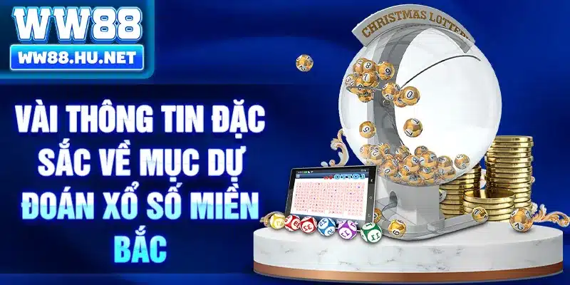 Vài thông tin đặc sắc về mục dự đoán xổ số miền Bắc