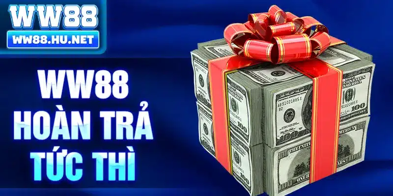 WW88 hoàn trả tức thì