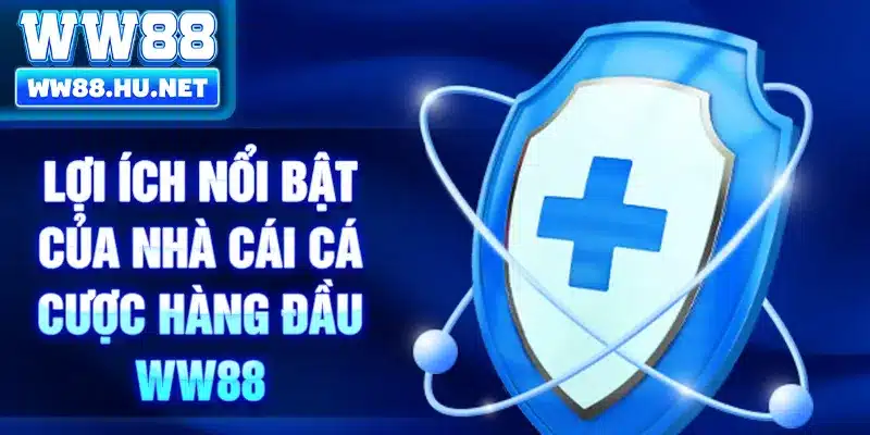 Lợi ích nổi bật của nhà cái cá cược hàng đầu WW88